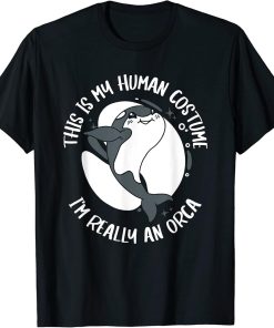 Orca This is my human costume I"m really an orca T-Shirt