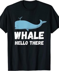 Funny Whale Hello There Gift T Shirt Orca Lover Gift Tee T-Shirt