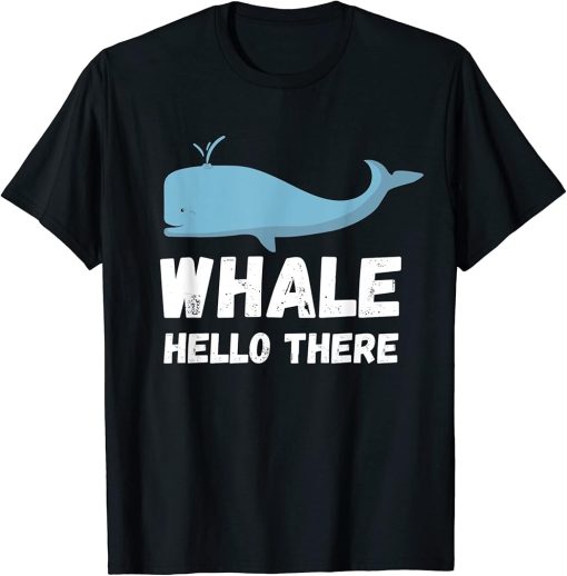 Funny Whale Hello There Gift T Shirt Orca Lover Gift Tee T-Shirt